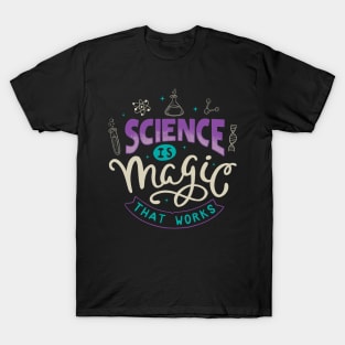 Science Is Magic That Works T-Shirt